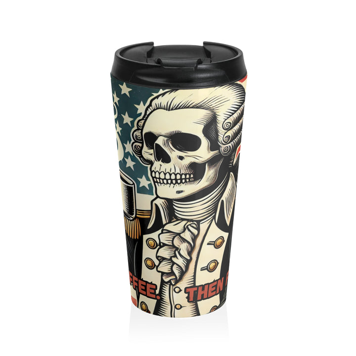 "First Coffee. Then Freedom" 15oz Stainless Steel Travel Mug