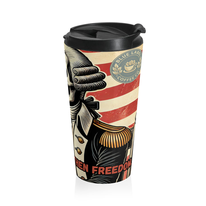 "First Coffee. Then Freedom" 15oz Stainless Steel Travel Mug